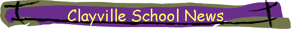 Clayville School News