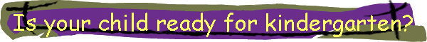 Is your child ready for kindergarten?